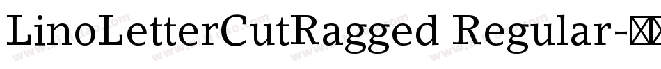 LinoLetterCutRagged Regular字体转换